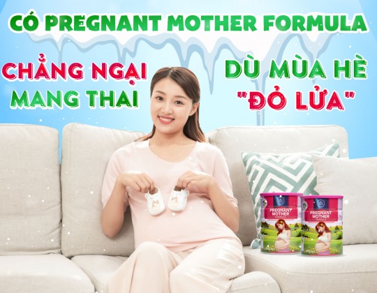 Pregnant Mother Formula: Sữa bầu siêu mát, dễ hấp thụ, không ngọt ngấy, không táo bón cho cả mùa hè vui khỏe