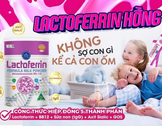 Lactoferrin Hồng - Sản phẩm được ba mẹ Việt tin chọn cho con