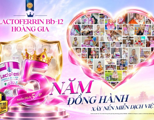 Lactoferrin Bb-12 Hoàng Gia - 5 năm đồng hành xây nền miễn dịch cho trẻ em tại Việt Nam.